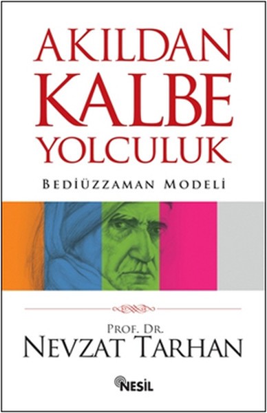 Akıldan Kalbe Yolculuk : Bediüzzaman Modeli - Nevzat Tarhan